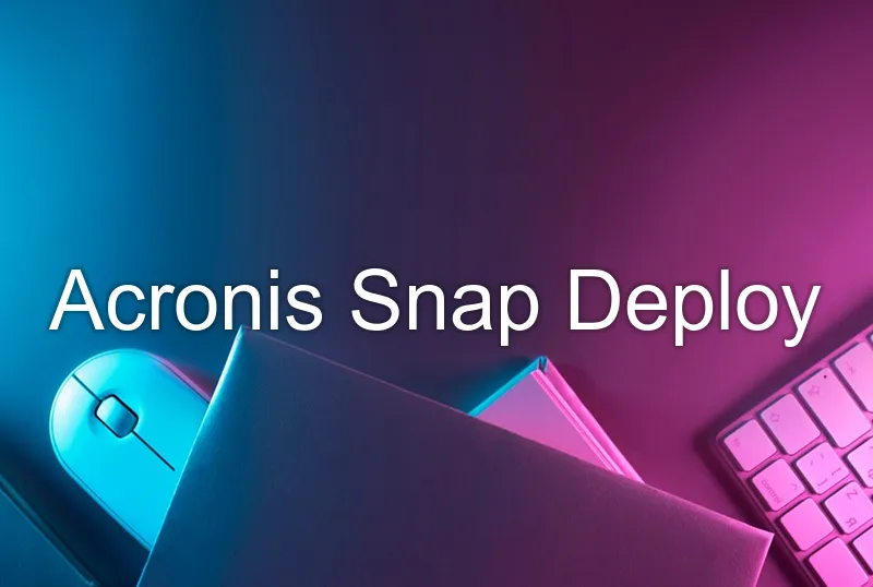 Acronis Snap Deploy