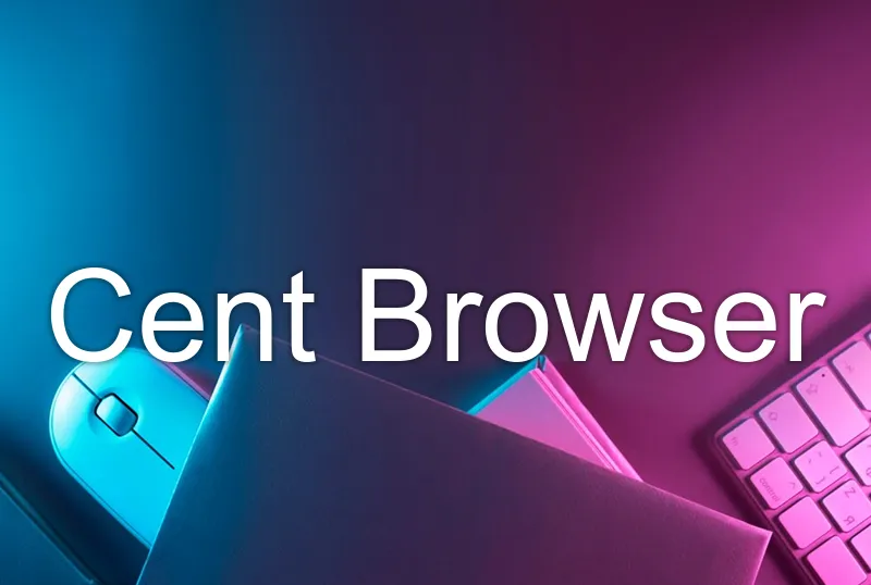 Cent Browser