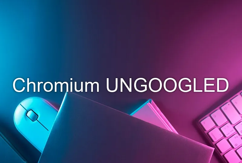Chromium UNGOOGLED