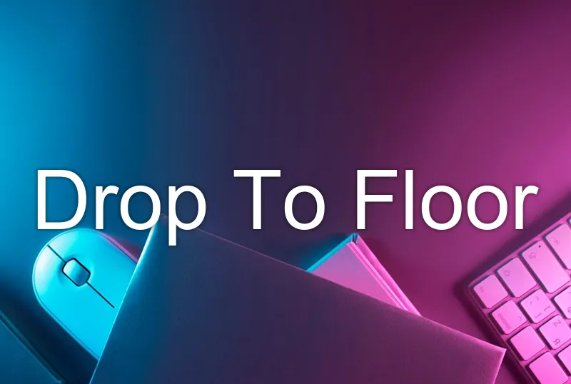 Drop To Floor