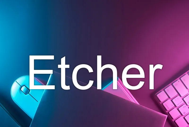 Etcher