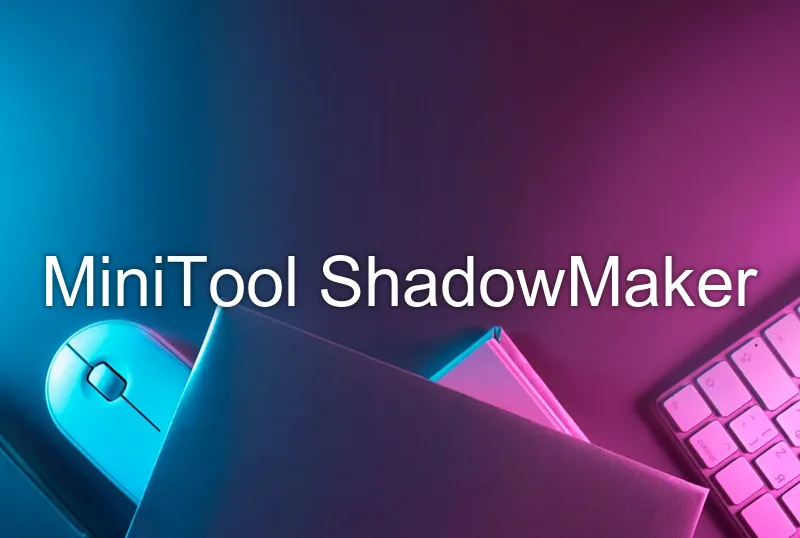 MiniTool ShadowMaker