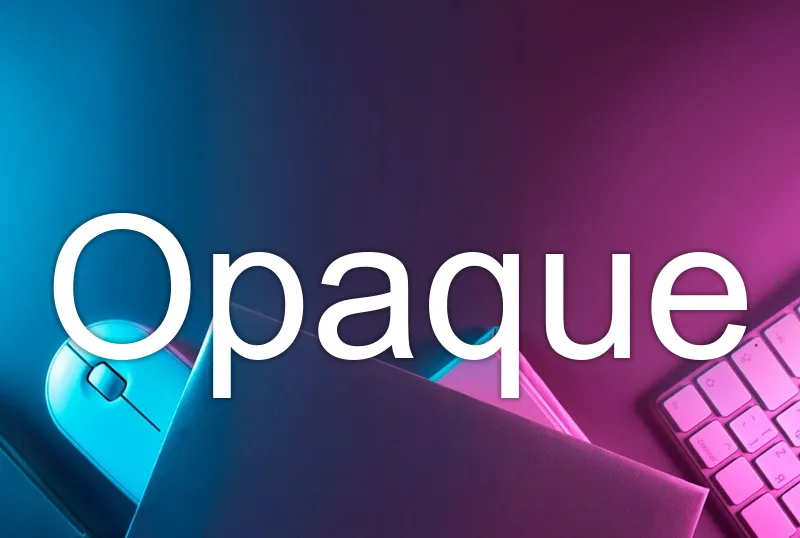 Opaque