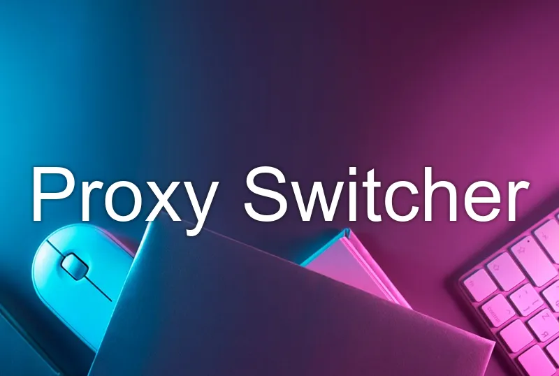Proxy Switcher