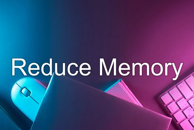 Reduce Memory