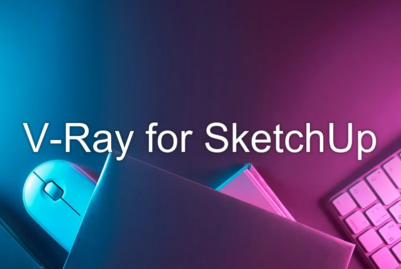 V-Ray for SketchUp