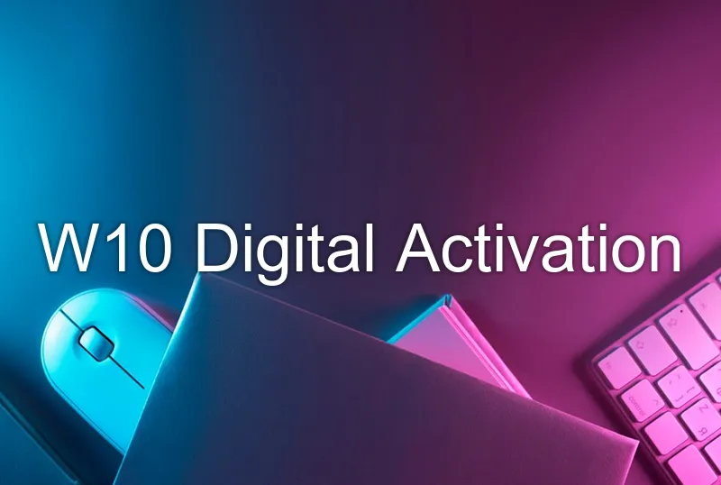 W10 Digital Activation